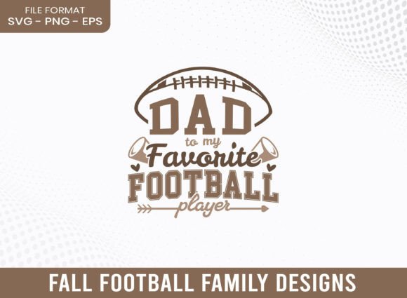 Dad to My Favorite Football Player SVG