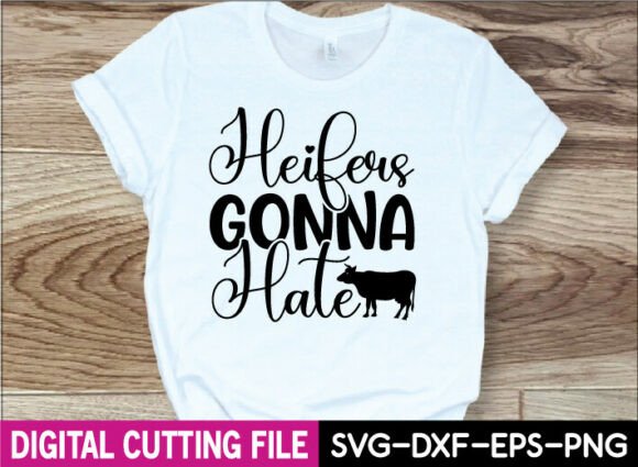 Heifers Gonna Hate Svg Design