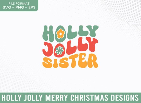 Holly Jolly Sister Merry Christmas SVG