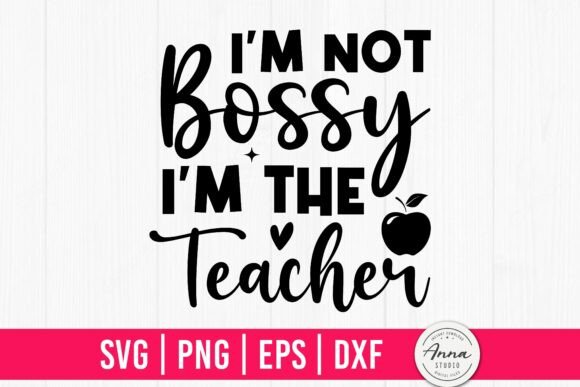 I m Not Bossy I m the Teacher SVG PNG