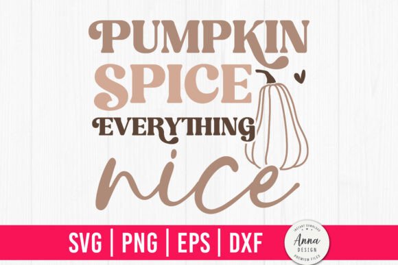 Pumpkin Spice Everything Nice SVG PNG