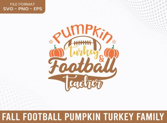 Pumpkin Turkey Football Teacher SVG