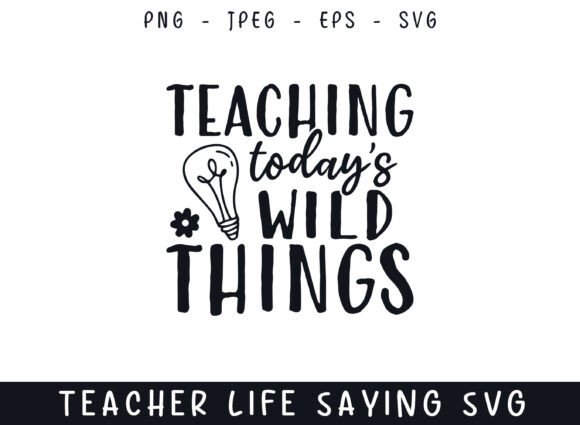 Teaching Today's Wild Things Teacher SVG